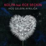 album image Kolpa ft Ece Seckin Hos Geldin Ayrıliga 2016 Vol.Az Hoş Geldin Ayrılığa (feat. Ece Seçkin) - Single