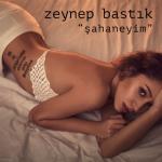 album image Zeynep Bastik - Sahaneyim Şahaneyim - Single