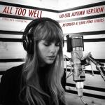 album image All Too Well (Sad Girl Autumn Version) - Recorded at Long Pond Studios All Too Well (Sad Girl Autumn Version) [Recorded at Long Pond Studios] - Single