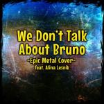 album image We dont talk about Bruno We Don't Talk About Bruno (feat. Alina Lesnik & Demiquaver) - Single