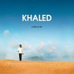 poster Cheb Khalid - Ana aacheck C'Est La Vie